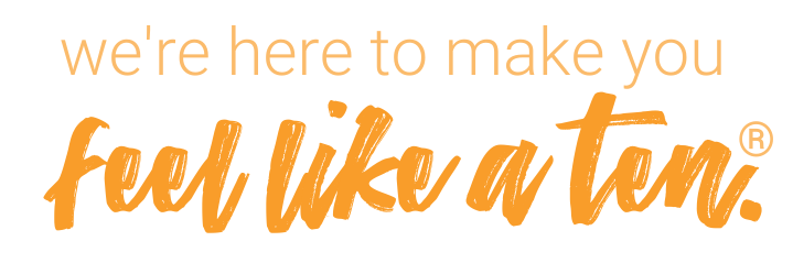 Were here to make you feel like a ten